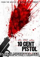 Пистолет за десять центов / 10 cent pistol (2014): Пистолет за десять центов / 10 cent pistol (2014): смотреть онлайн