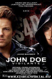 Джон Доу / John Doe: Vigilante (2014) Джон Доу / John Doe: Vigilante (2014) смотреть онлайн